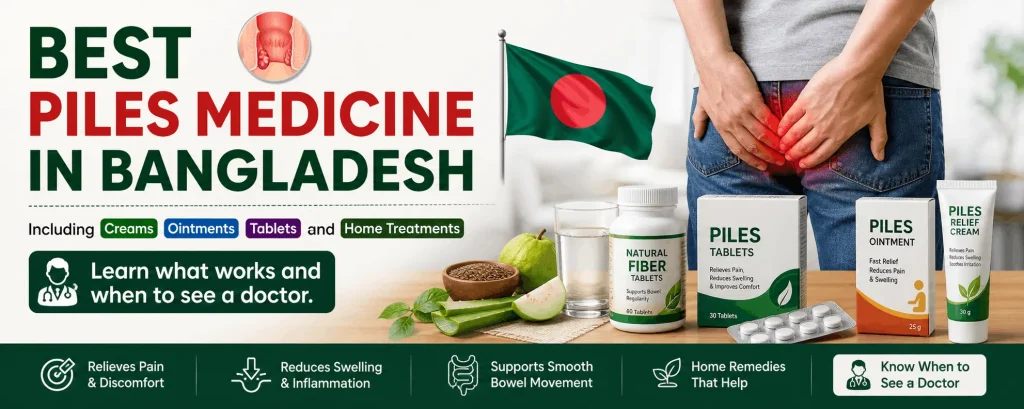 Best piles medicine in Bangladesh including creams, ointments, tablets and home remedies