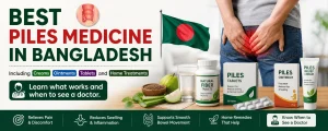 Best piles medicine in Bangladesh including creams, ointments, tablets and home remedies